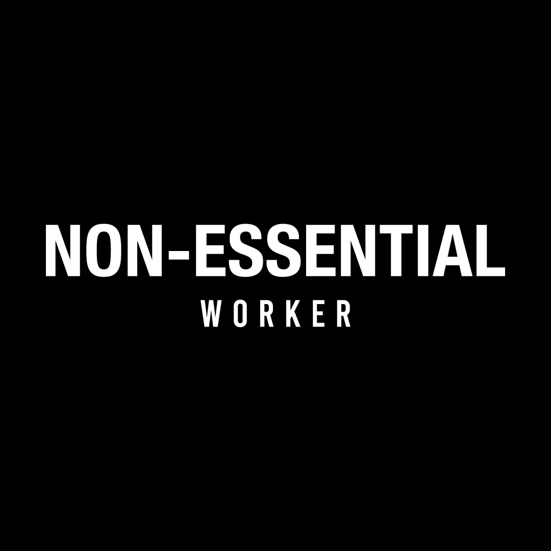 Non-Essential Worker T-Shirt