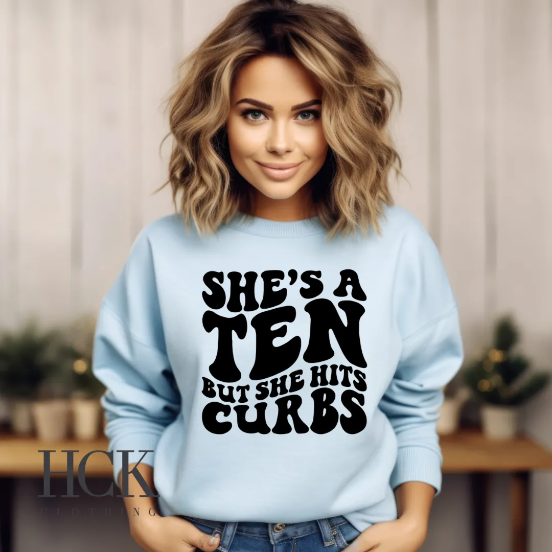 She's A Ten But She Hits Curbs Crewneck Sweatshirt- 4 COLORS