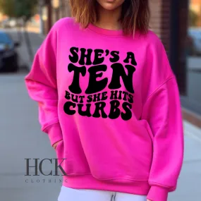 She's A Ten But She Hits Curbs Crewneck Sweatshirt- 4 COLORS